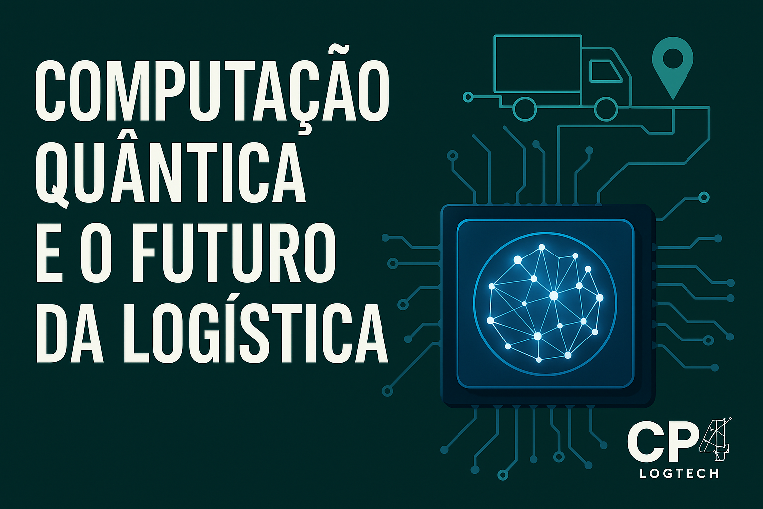 Computação Quântica: O Próximo Salto da Logística Inteligente  